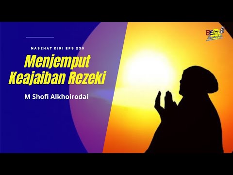 💓 Menjemput Keajaiban Rezeki - Nasehat Diri Eps 230 BEST LC | M Shofi Alkhoirodai