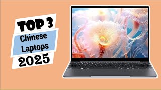 Top 3 Best Chinese Laptops in 2025