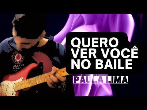 Quero Ver Você No Baile - Paula Lima