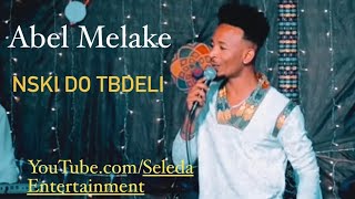 Abel Melake - ንስኪ ዶ ትብደሊ  New Erit