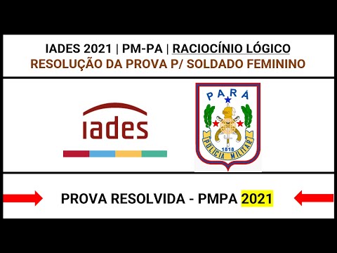 ✅ Raciocínio Lógico #IADES ✅ PMPA 2021 ✅ Soldado Resolução da Prova Banca IADES