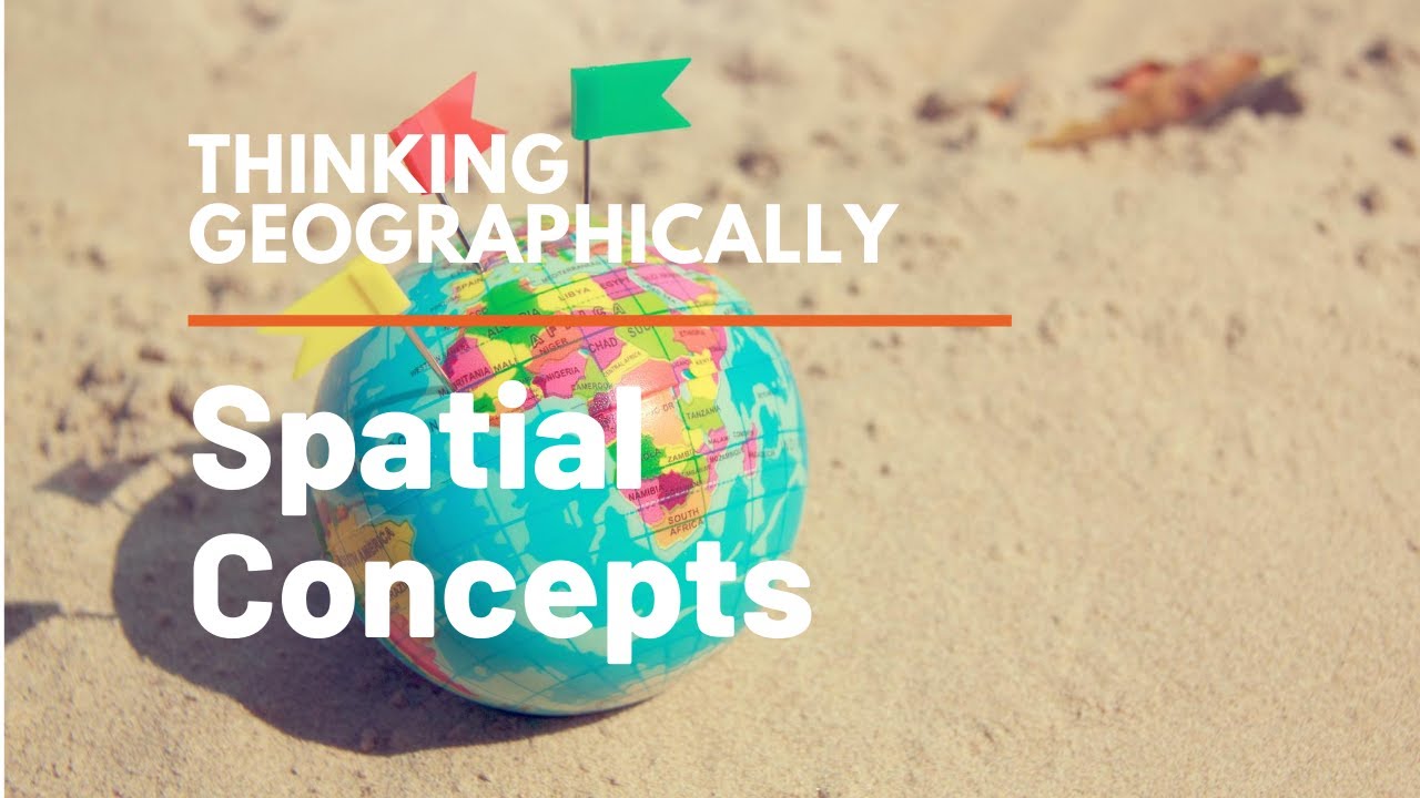 Unit 1: Thinking Geographically: Spatial Concepts-Part 1