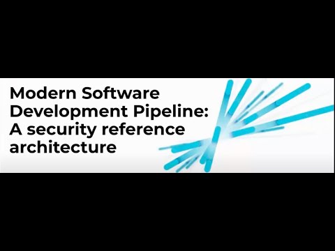 Webinar: Modern Software Development Pipeline: A Security Reference Architecture
