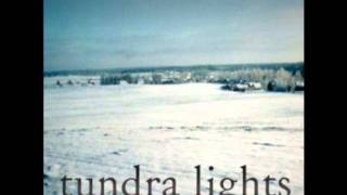 Tundra Lights - We Never Saw Them Leave...