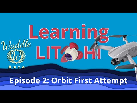 Learning Litchi: Episode 2 - Orbit First Attempt - DJI Drones