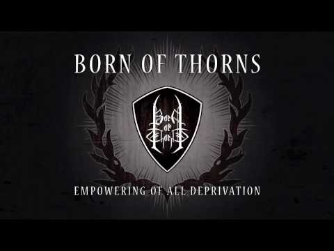 Born of Thorns - Empowering of All Deprivation
