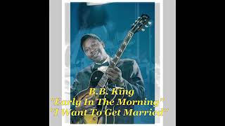 ■ B.B. King - &quot;Early In The Morning&quot; &quot;I Want To Get Married&quot;