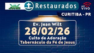 🔴 28.02.2026 - Culto de Adoração - Tabernáculo da Fé de Jesus - Curitiba/PR ᴴᴰ