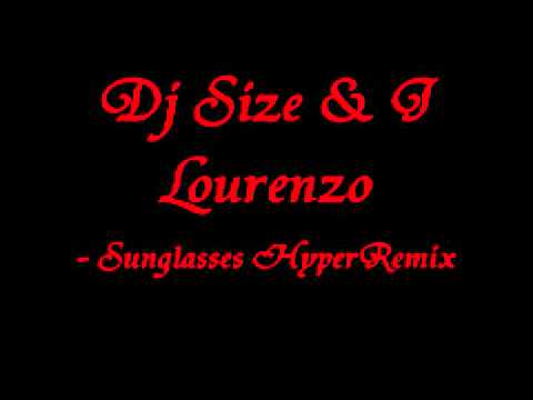 Dj Size feat. She-Raw & Big Steve & J Lourenzo - Sunglasses at Night (HyperRemix)