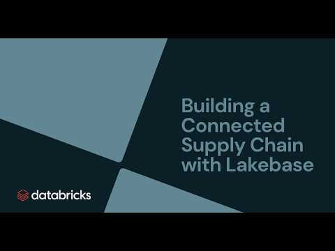 Watch: Building a Connected Supply Chain with Lakebase