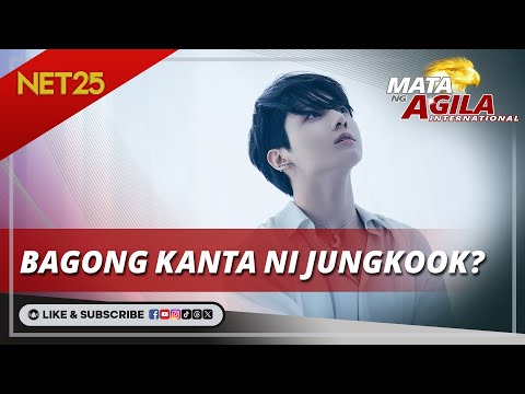 BTS Jungkook, ilalabas ang "Never Let Go" sa June 7 Mata Ng Agila International
