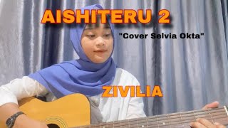 Download lagu LIRIK LAGU AISHITERU 2 -ZIVILIA (COVER AKUSTIK BY SELVIA OKTA) VIRAL TIKTOK mp3