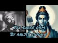 Jai Shree Ram By Arijit Singh Ayodhya Ram Mandir Song 2024 Ram Ji Ke Bhajan 2024