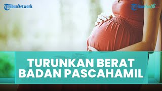 3 Cara Cepat Menurunkan Berat Badan setelah Hamil, Mulai dari Menyusui hingga Olahraga