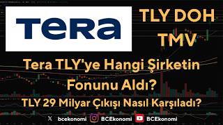 Tera TLY'ye Hangi Şirketin Fonunu Aldı? | TLY 29 Milyar Çıkışı Nasıl K