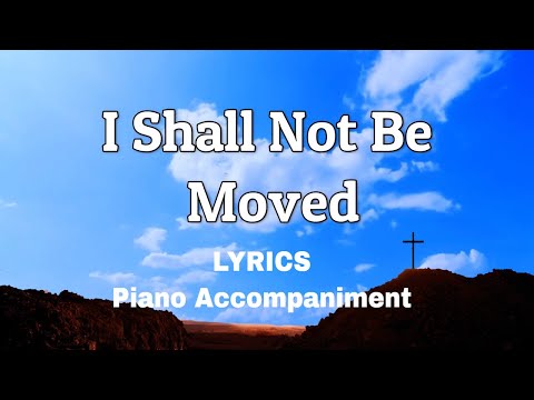I Shall Not Be Moved Piano Performance Video