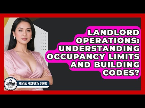 Landlord Operations: Understanding Occupancy Limits And Building Codes? - Rental Property Gurus