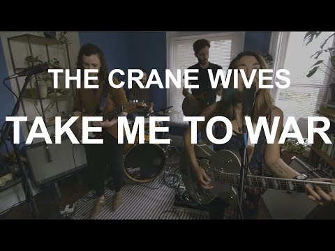 The Crane Wives - Take Me to War