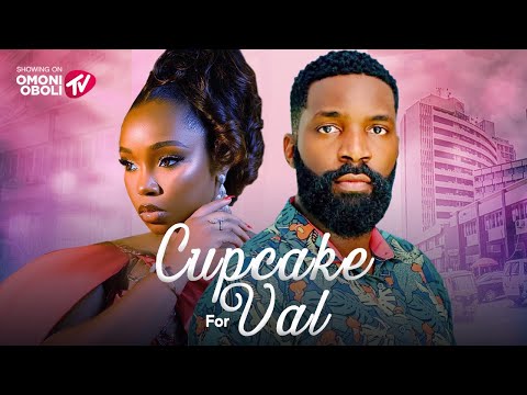 CUPCAKE FOR VAL - Nigerian Movies 2025 Latest Full Movies