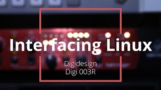 Video thumbnail for Interfacing Linux: Digidesign Digi 003R by Linux Game Cast
