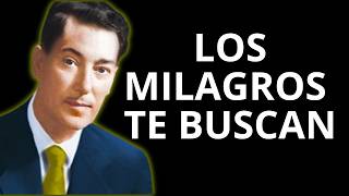CONVIÉRTETE EN TAN MAGNÉTICO QUE LOS MILAGROS TE ENCUENTREN