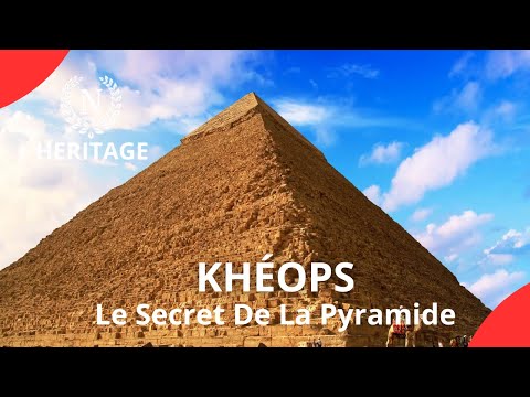 La grande pyramide de Khéops - Partie 1 | NOTRE HÉRITAGE | DOC COMPLET