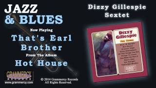 Dizzy Gillespie Sextet - That's Earl Brother