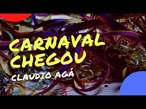 Carnaval Chegou - Claudio Agá