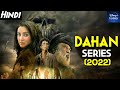 DAHAN : RAAKAN KA RAHASYA (2022) Full Series Explained | Best Bollywood Supernatural/Thriller Series
