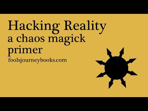 Hacking Reality - A Chaos Magick Primer