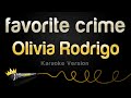 Olivia Rodrigo Favorite Crime Karaoke Version