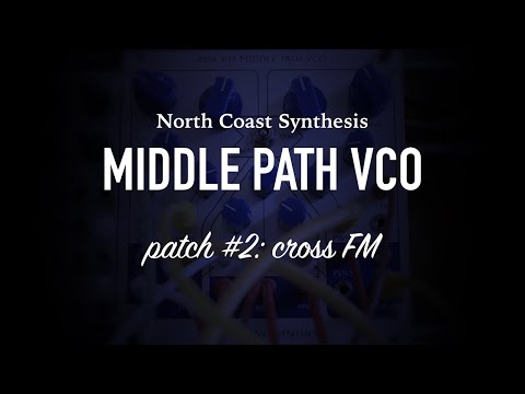 North Coast Synthesis MIDDLE PATH VCO / patch #2 / cross FM patch