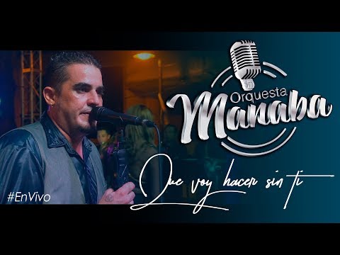 Orquesta Manaba - Que voy hacer sin ti (LiveVersion) by Vicente Monge 2018