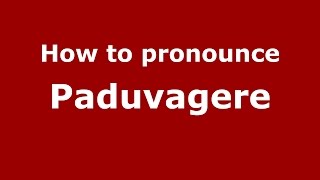 How to pronounce Paduvagere