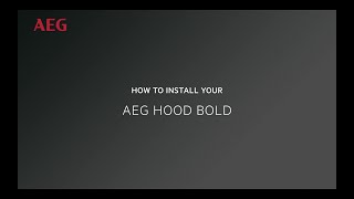 How to install your AEG Hood Bold