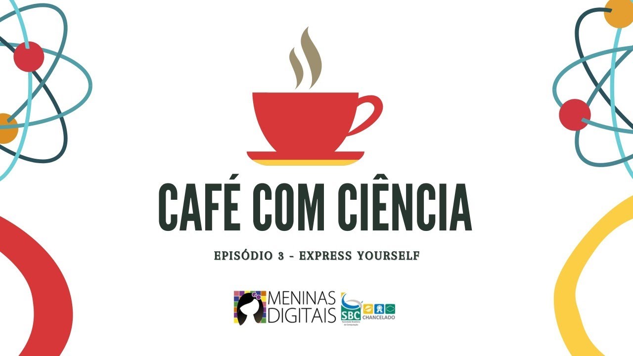 Café com Ciência - Episódio 3: Express Yourself