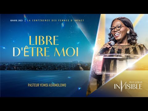 J2- Ps Yemisi ASHIMOLOWO | LIBRE D'ÊTRE MOI - Khayil 2023