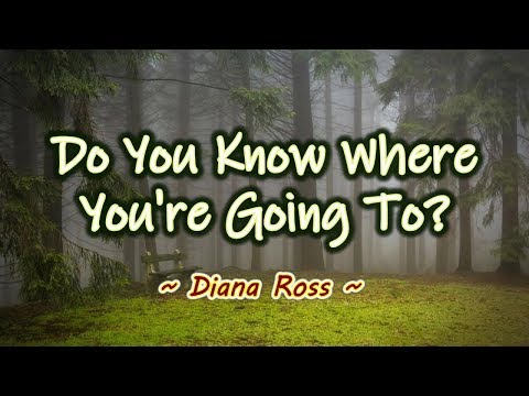 Do You Know Where You're Going To? - KARAOKE VERSION - Diana Ross