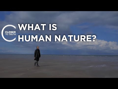 What is Human Nature? | Closer To Truth