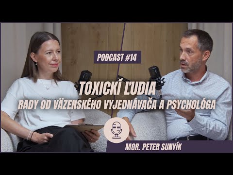 🎙️ EPIZÓDA 14: Peter Sunyík: Toxickí ľudia - rady od väzenského vyjednávača a psychológa.