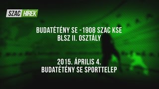 preview picture of video 'Budatétény SE - 1908 SZAC KSE (1:1) 2015.04.04.'