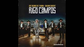 “Rigo Campos” LOS TUCANES DE TIJUANA FT CHALINO SÁNCHEZ 