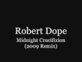 Robert Dope - Midnight Crucifixion (2009 Remix ...