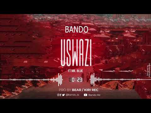 Bando MC Ft Mr Blue - Uswazi(Official Audio)