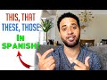 LEARN SPANISH: How To Say This, That, These, Those In SPANISH!!