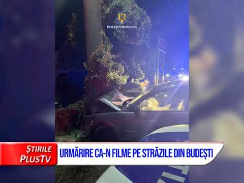 URMĂRIRE CA-N FILME PE STRĂZILE DIN BUDEȘTI