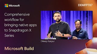 Comprehensive workflow for bringing native apps to Snapdragon X Series | DEMFP787
