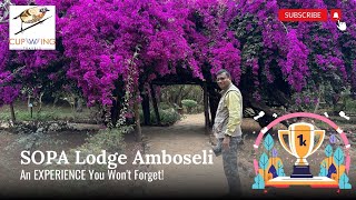 Sopa Lodge Amboseli. An EXPERIENCE You Won't Forget!