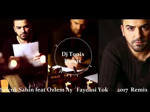 Dj Tonix vs Selcuk Sahin feat  Ozlem Ay   Faydasi Yok  2016 R&B Mix