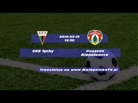 GKS Tychy - Puszcza Niepołomice (2016.03.19)